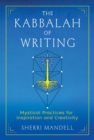 The Kabbalah of Writing : Mystical Practices for Inspiration and Creativity - eBook