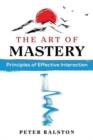 The Art of Mastery : Principles of Effective Interaction - Book