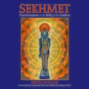Sekhmet : Transformation in the Belly of the Goddess - eAudiobook
