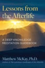 Lessons from the Afterlife : A Deep Knowledge Meditation Guidebook - eBook