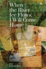 When the River Ice Flows, I Will Come Home : A Memoir - eBook