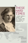 These Hard Times : A Jewish Woman's Rescue from Nazi Germany by Transport 222 - Book