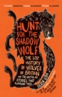 Hunt for the Shadow Wolf : The lost history of wolves in Britain and the myths and stories that surround them - eBook