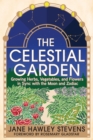 The Celestial Garden : Growing Herbs, Vegetables, and Flowers in Sync with the Moon and Zodiac - eBook