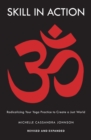 Skill in Action : Radicalizing Your Yoga Practice to Create a Just World - Book