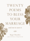 Twenty Poems to Bless Your Marriage : And One to Save It - Book