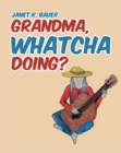 GRANDMA, WHATCHA DOING? - eBook