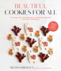 Beautiful Cookies for All : The Easy Way to Decorate Stunning Designs with Buttercream - Book