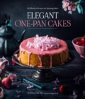 Elegant One-Pan Cakes : 60 Effortless Recipes for Stunning Bakes - Book