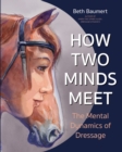How Two Minds Meet : The Mental Dynamics of Dressage - eBook