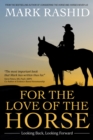 For the Love of the Horse : Looking Back, Looking Forward - Book