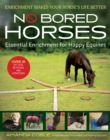 No Bored Horses : Essential Enrichment for Happy Equines - eBook