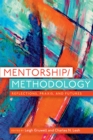 Mentorship/Methodology : Reflections, Praxis, and Futures - eBook