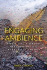 Engaging Ambience : Visual and Multisensory Methodologies and Rhetorical Theory - eBook