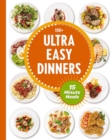 Ultra Easy Dinners : 100+ Meals in 15 Minutes or Less - Book