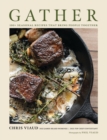 GATHER : 100 Seasonal Recipes that Bring People Together - Book