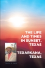 The Life and Times in Sunset, Texas : In Texarkana, Texas - eBook