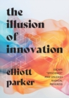 The Illusion of Innovation - Book