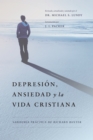 Depresion, Ansiedad y la Vida Cristiana - eBook