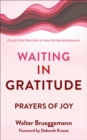 Waiting in Gratitude : Prayers for Joy - eBook