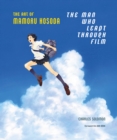 The Man Who Leapt Through Film : The Art of Mamoru Hosoda - eBook