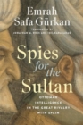 Spies for the Sultan : Ottoman Intelligence in the Great Rivalry with Spain - Book