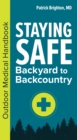 Staying Safe: Backyard to Backcountry : An Outdoor Medical Handbook - Book