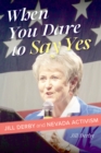 When You Dare to Say Yes : Jill Derby and Nevada Activism - eBook