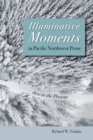 Illuminative Moments in Pacific Northwest Prose : 1800 to the Present - eBook