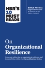 HBR's 10 Must Reads on Organizational Resilience (with bonus article "Organizational Grit" by Thomas H. Lee and Angela L. Duckworth) - eBook