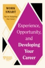Experience, Opportunity, and Developing Your Career (HBR Work Smart Series) - Book