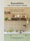 Remodelista: The Low-Impact Home : A Sourcebook for Stylish, Eco-Conscious Living - Book