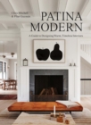 Patina Modern : A Guide to Designing Warm, Timeless Interiors - Book