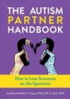 The Autism Partner Handbook : How to Love Someone on the Spectrum - Book