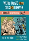Weird Music That Goes on Forever : A Punk's Guide to Loving Jazz - eBook