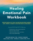 Healing Emotional Pain Workbook : Process-Based CBT Tools for Moving Beyond Sadness, Fear, Worry, and Shame to Discover Peace and Resilience - Book