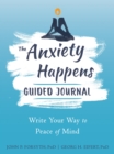 Anxiety Happens Journal : Mindfulness & Acceptance Skills to End Worry & Find Calm - Book