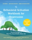 Behavioral Activation Workbook for Depression : Powerful Strategies to Boost Your Mood and Build a Better Life - eBook