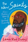 The New Saints : From Broken Hearts to Spiritual Warriors - Book