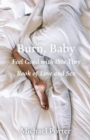 Burn, Baby : Feel Good with this Tiny Book of Love and Sex - eBook