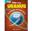 Zoom Into Space Uranus : The Sideways-Spinning Planet - eBook