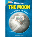 Zoom Into Space The Moon : Our Neighbor in Space - eBook