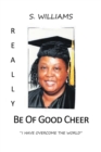 Really Be of Good Cheer : I Have Overcome the World - eBook