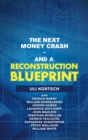 The Next Money Crash-And a Reconstruction Blueprint - eBook