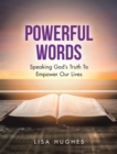 Powerful Words : Speaking God's Truth to Empower Our Lives - eBook