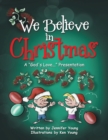 We Believe in Christmas : A "God's Love..." Presentation - eBook