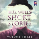 H.G. Wells Short Stories, Vol. 3 - eAudiobook
