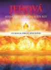 Jehova Mismo Ha Llegado a Ser Rey : Un Manual Para El Apocalipsis - eBook