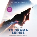 Writing the TV Drama Series - eAudiobook