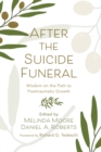 After the Suicide Funeral : Wisdom on the Path to Posttraumatic Growth - eBook